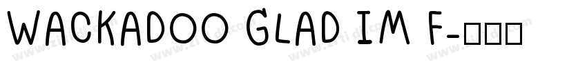 WACKADOO GLAD IM F字体转换